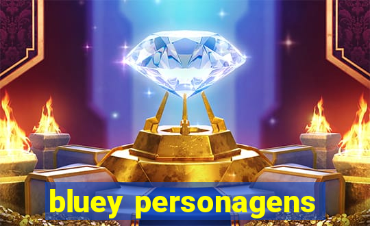 bluey personagens